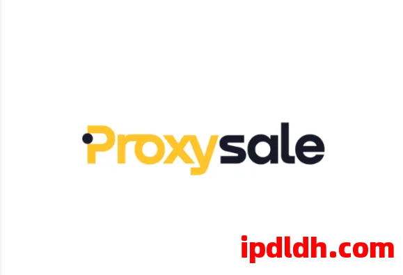 Proxysale是什么？有什么用？怎么下载？多少钱一个月？全面解析2025最新版 第1张