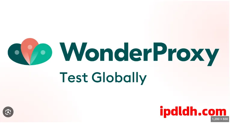 WonderProxy是什么？有什么用？怎么下载？多少钱一个月？全方位深度解析 第1张