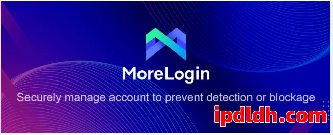 MoreLogin和VMLogin：哪种更适合新手小白的你？ 第1张